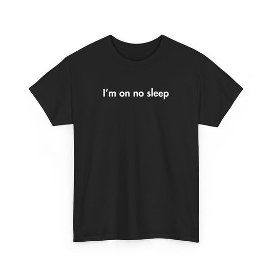 I’m on no Sleep Parenting Tee