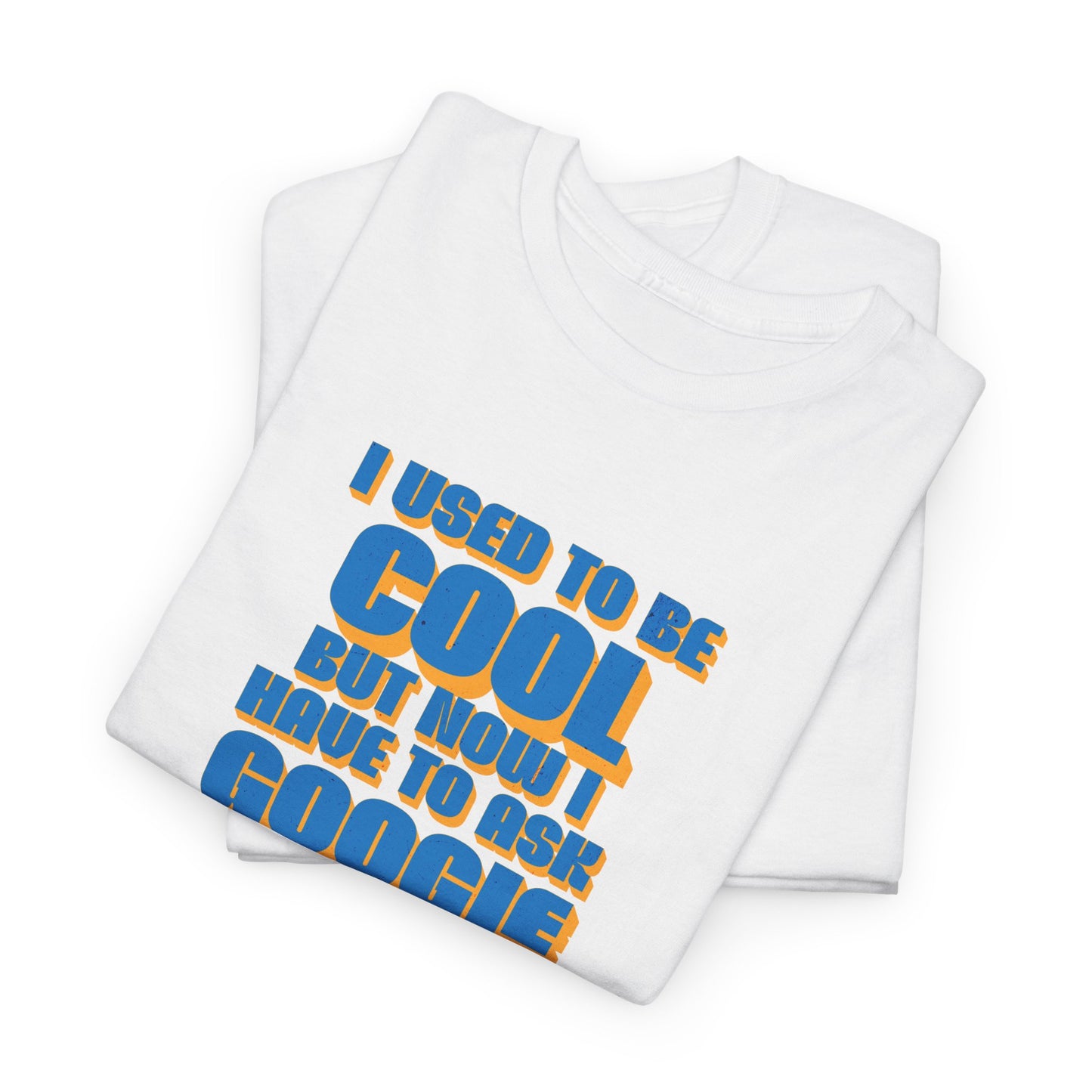 "I used to be cool but now I have to ask google what my kid said" Unisex T-shirt