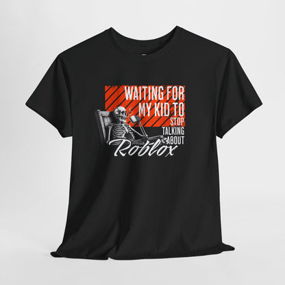 "Waiting for my kid to stop talking about Roblox" Unisex Garment-Dyed T-shirt