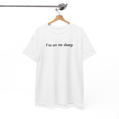 I’m on no Sleep Parenting Tee