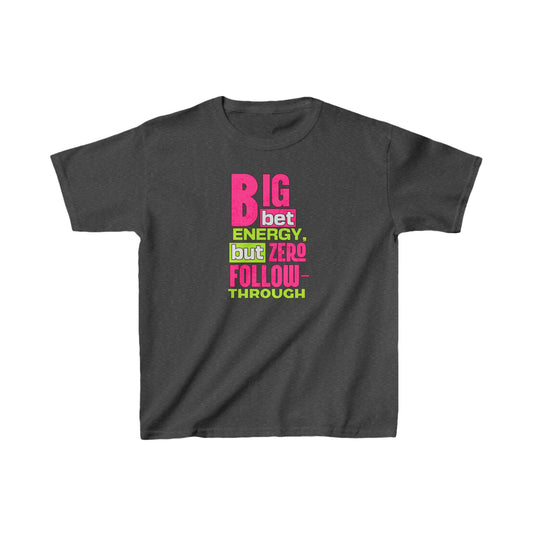 "Big bet Energy but Zero Follow-Through" Kids Heavy Cotton™ Tee