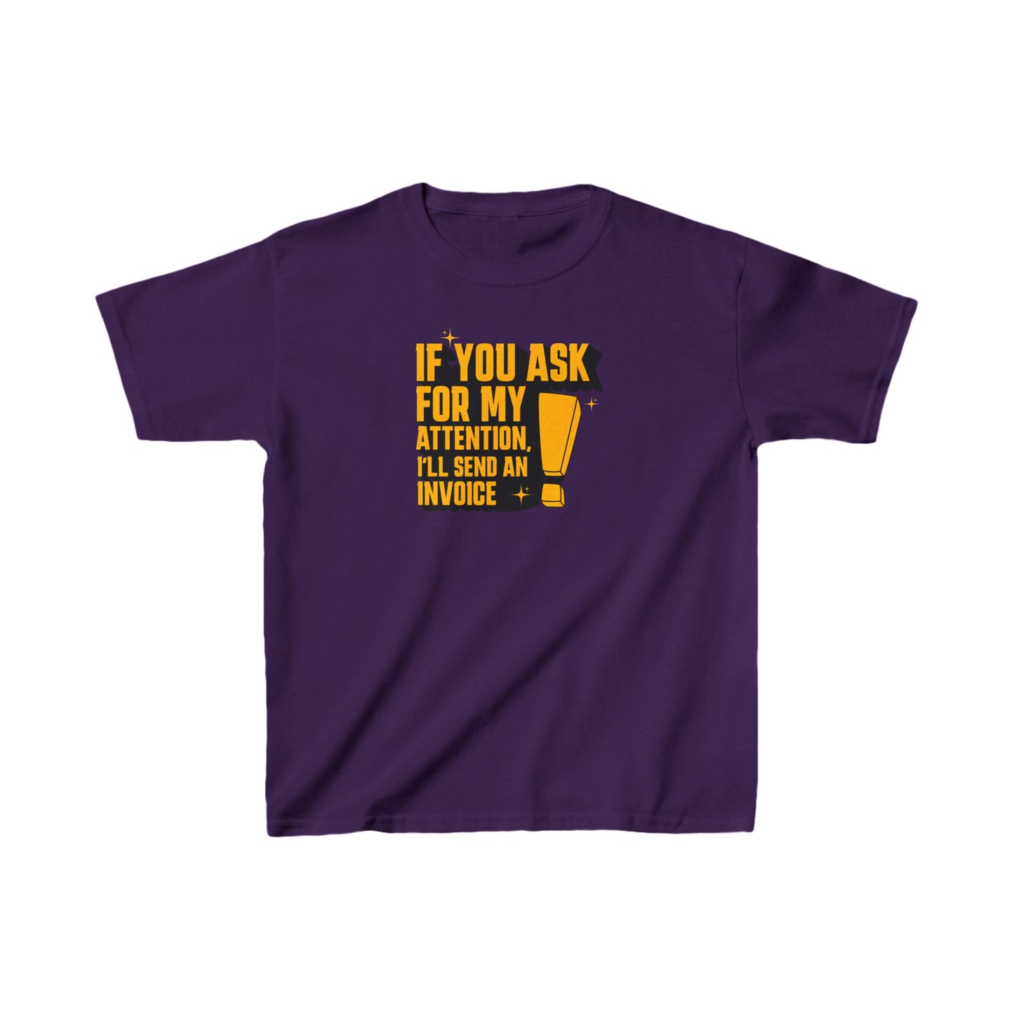 "If you ask for my attention, I’ll send an invoice" Kids Heavy Cotton™ Tee