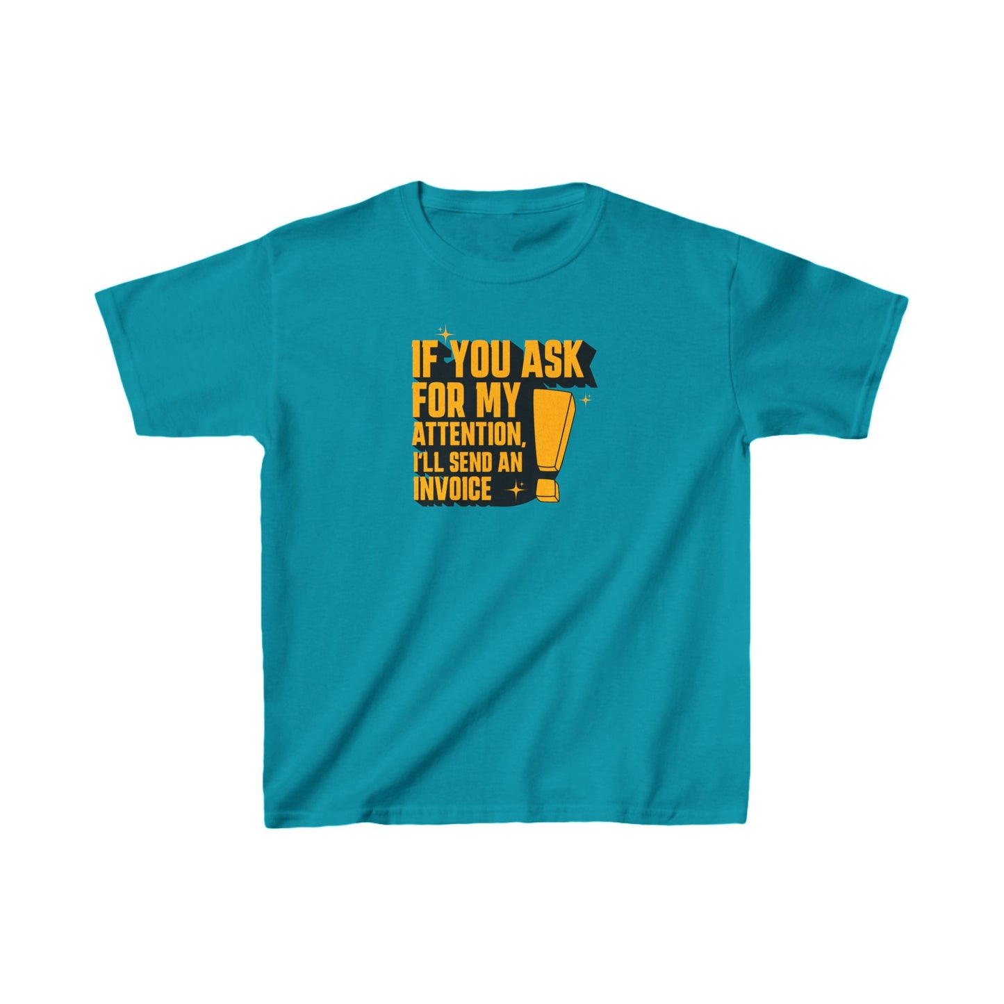 "If you ask for my attention, I’ll send an invoice" Kids Heavy Cotton™ Tee