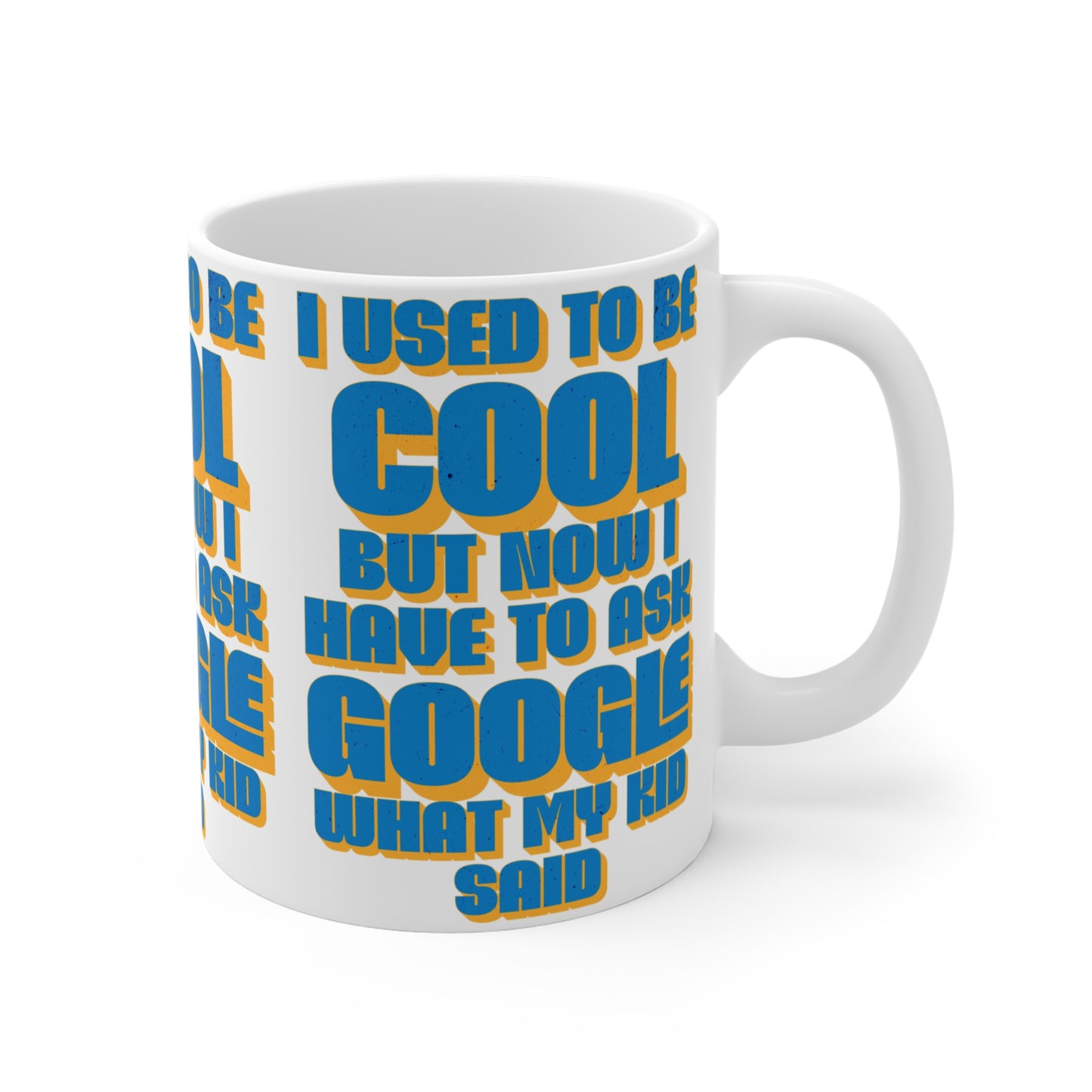 'I used to be cool but now I have to ask google what my kid said' 11oz Mug