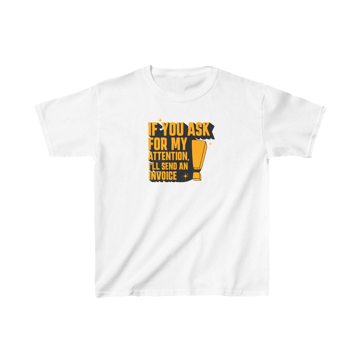 "If you ask for my attention, I’ll send an invoice" Kids Heavy Cotton™ Tee