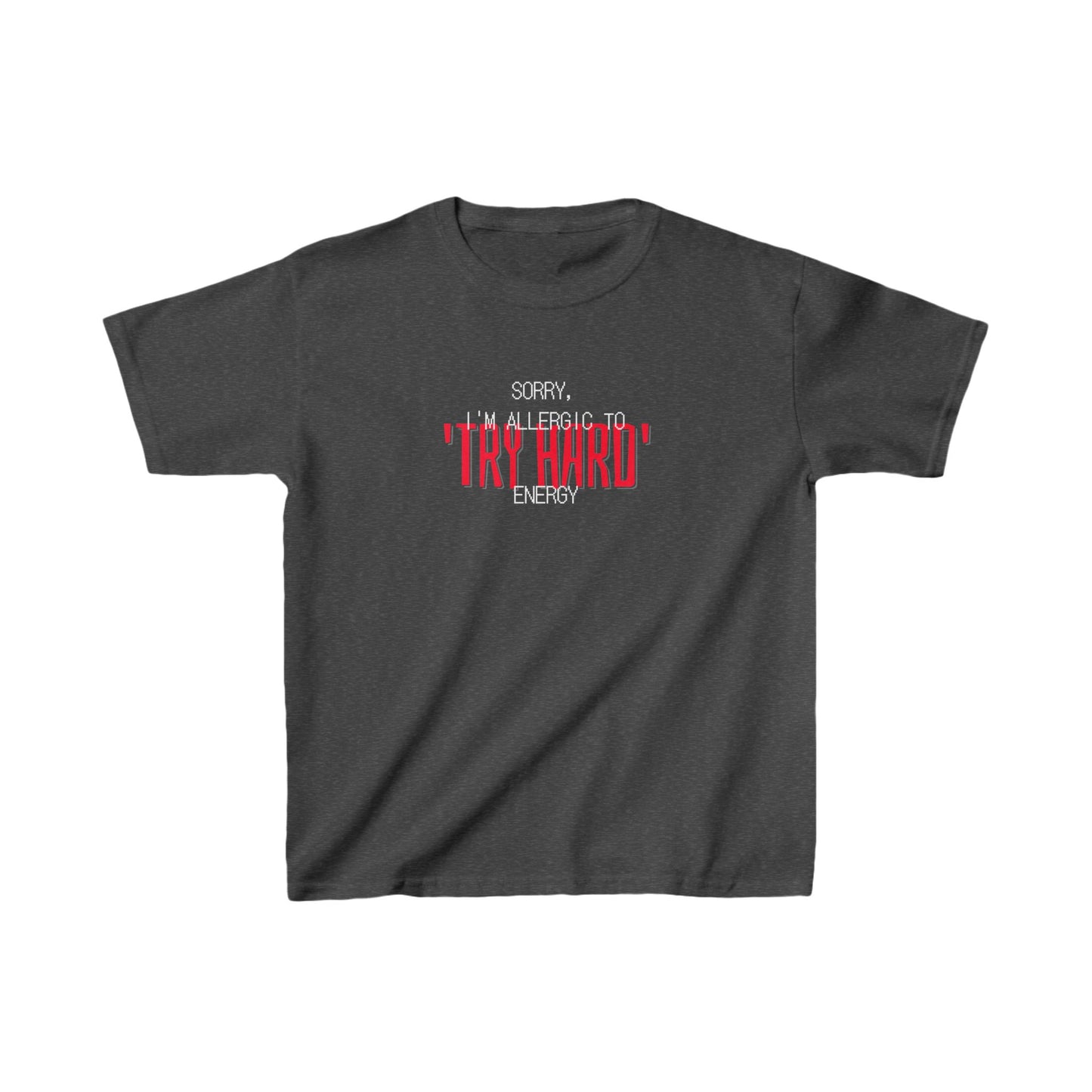 "Sorry, I'm Allergic to 'Try Hard" Energy" Slang Tee for Kids