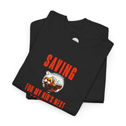 "Saving for my kids next Fortnite skin" T-shirt