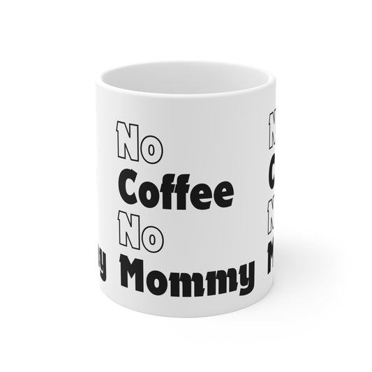 No Coffee No Mommy Mug 11oz