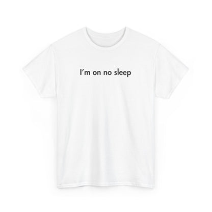 I’m on no Sleep Parenting Tee